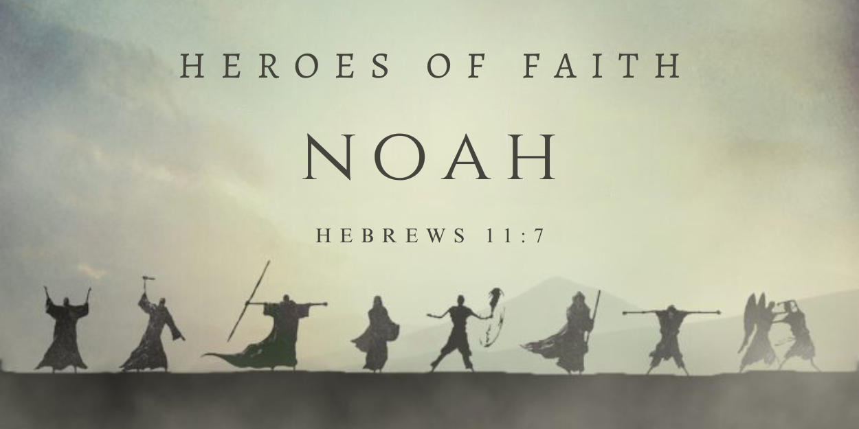 Noah - Heroes of Faith