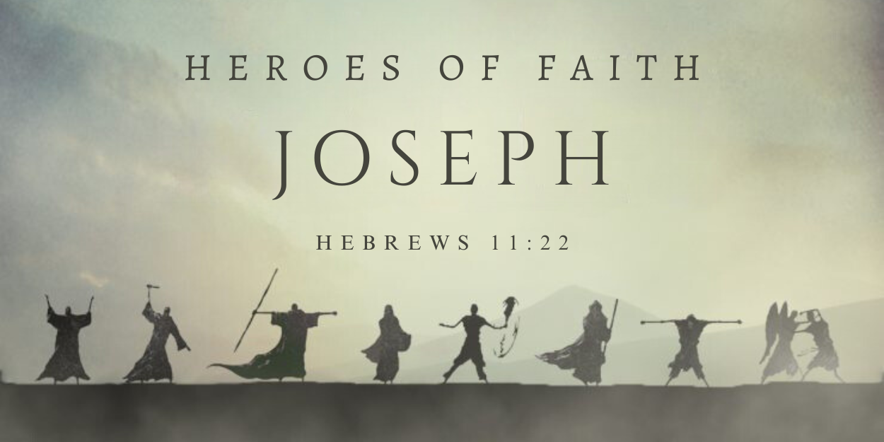 Joseph - Heroes of Faith - Part II