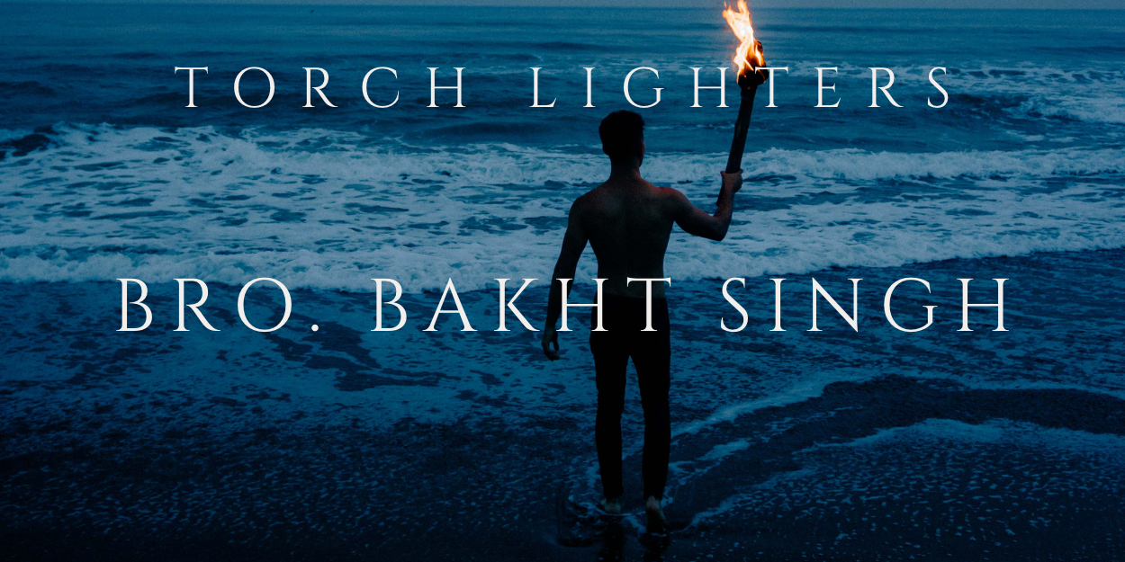 Bro. Bakht Singh - Torchlighter